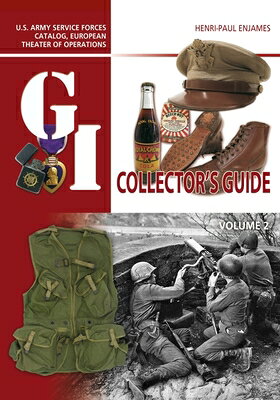 The G.I. Collector's Guide: U.S. Army Service Forces Catalog, European Theater of Operations: Vo..