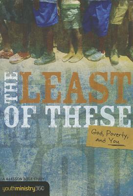 The Least of These: God, Poverty, and You LEAST OF THESE （Edge） [ Youthministry360 ]