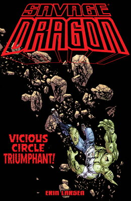 Savage Dragon: Vicious Circle Triumphant SAVAGE DRAGON VICIOUS CIRCLE T （Savage Dragon） [ Erik Larsen ]