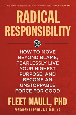 Radical Responsibility: How to Move Beyond Blame, Fearlessly Live Your Highest Purpose, and Become a RESPONSIBILITY [ Fleet Maull ]