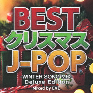 BEST クリスマスJ-POP -WINTER SONG MIX- Mixed by EVE -Deluxe Edition- EVE