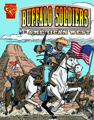 The Buffalo Soldiers and the American West BUFFALO SOLDIERS & THE AMER WE （Graphic History） [ Jason Glaser ]