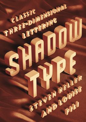Shadow Type: Classic Three-Dimensional Lettering SHADOW TYPE [ Steven Heller ]