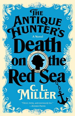 The Antique Hunter's Death on the Red Sea ANTIQUE HUNTERS DEATH ON THE R （Antique Hunter's） [ C. L. Miller ]