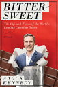 Bittersweet: A Memoir: The Life and Times of the World's Leading Chocolate Taste...