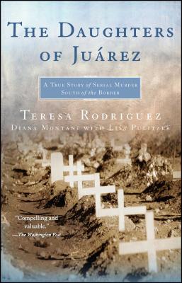 The Daughters of Juarez: A True Story of Serial Murder South of the Border