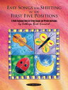 Easy Songs for Shifting in the First Five Positions: A Violin Technique Book for Group Classes and P EASY SONGS FOR SHIFTING IN THE Kathryn Bird Kinnard