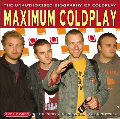 Maximum Coldplay: The Unauthorised Biography of Coldplay MAXIMUM COLDPLAY （Maximum） [ Michael Sumsion ]