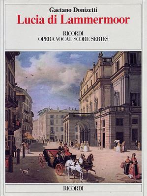 Lucia Di Lammermoor: Opera Completa Per Canto E Pianoforte LUCIA DI LAMMERMOOR （Ricordi Opera Vocal Score） 
