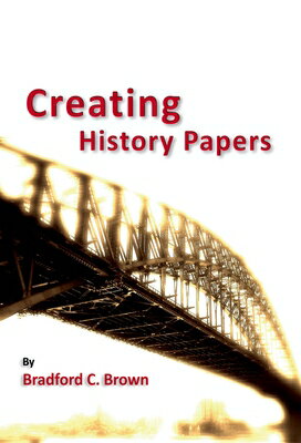 Creating History Papers CREATING HIST PAPERS （Students and Professional Concerns） 