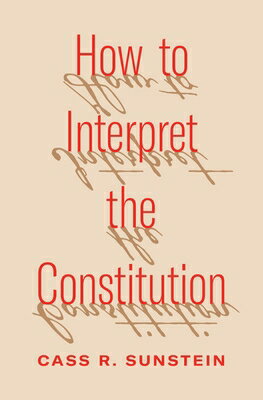 How to Interpret the Constitution HT INTERPRET THE CONSTITUTION 