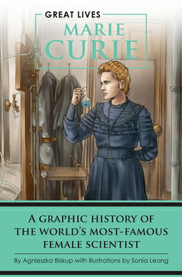 Marie Curie: A Graphic History of the World's Most Famous Female Scientist MARIE CURIE （Great Lives） [ Agnieszka Biskup ]