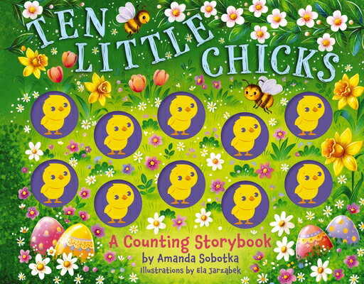 Ten Little Chicks: A Counting Storybook 10 LITTL