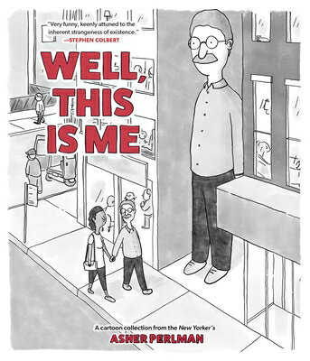 Well, This Is Me: A Cartoon Collection from the New Yorker's Asher Perlman WELL THIS IS ME [ Asher Perlman ]