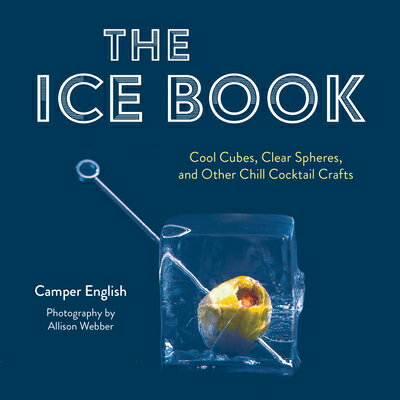 The Ice Book: Cool Cubes, Clear Spheres, and Oth