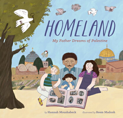 Homeland: My Father Dreams of Palestine HOMELAND [ Hannah Moushabeck ]