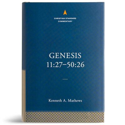 Genesis 11:27-50:26: The Christian Standard Commentary GENESIS 1127-5026 THE CHRISTIA （The Christian Standard Commentary） 