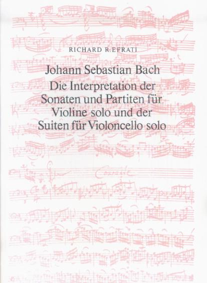 バッハー無伴奏ヴァイオリンソナタとパルティータ，無伴奏チェロ組曲の解釈と演奏法