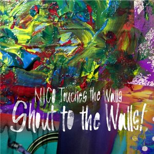 Shout to the Walls! [ NICO Touches the Walls ]