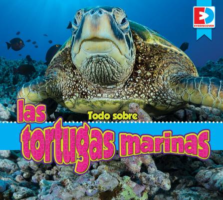 Todo Sobre Las Tortugas Marinas SPA-TODO SOBRE LAS TORTUGAS MA （Eyediscover） 