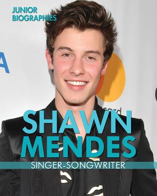 Shawn Mendes: Singer-Songwriter SHAWN MENDES （Junior Biographies） 