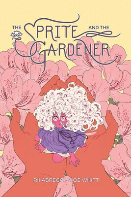 The Sprite and the Gardener SPRITE & THE GARDENER [ Rii Abrego ]