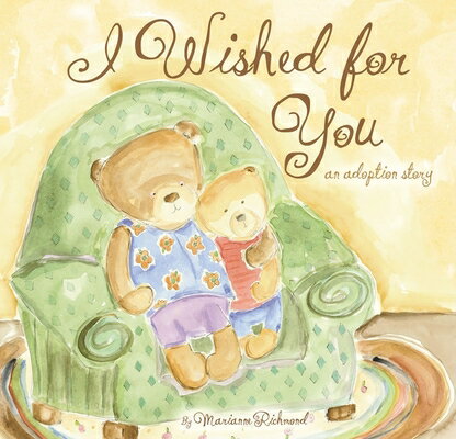 I Wished for You: An Adoption Story I WISHED FOR YOU （Marianne Richmond） [ Marianne Richmond ]