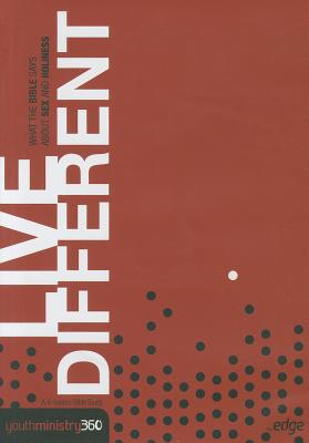Live Different: What the Bible Says about Sex and Holiness LIVE DIFFERENT （Edge） [ Youthministry360 ]