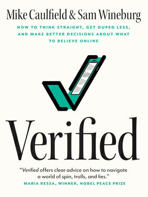 Verified: How to Think Straight, Get Duped Less, and Make Better Decisions about What to Believe Onl