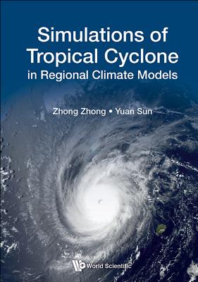 Simulations of Tropical Cyclone in Regional Climate Models SIMULATIONS OF TROPICAL CYCLON [ Zhong Zhong ]