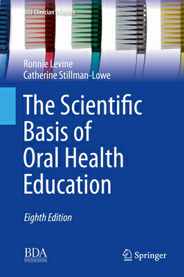 The Scientific Basis of Oral Health Education SCIENTIFIC BASIS OF ORAL HEALT （Bdj Clinician's Guides） [ Ronnie Levine ]