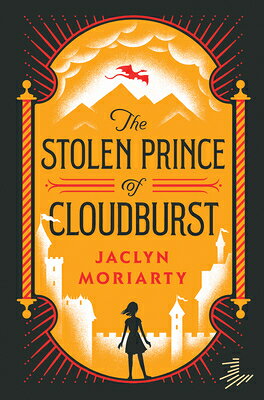 The Stolen Prince of Cloudburst STOLEN PRINCE OF CLOUDBURST （Kingdoms and Empires） [ Jaclyn Moriarty ]