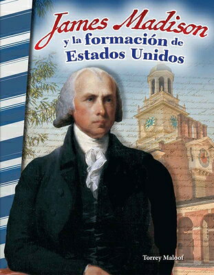 James Madison Y La Formacin de Estados Unidos SPA-JAMES MADISON Y LA FORMACI （Social Studies: Informational Text） 