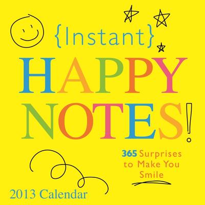 Instant Happy Notes! Calendar: 365 Surprises to Make You Smile CAL 2013-INSTANT HAPPY NOTES [ Sourcebooks ]