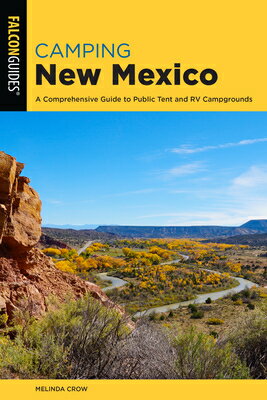 Camping New Mexico: A Comprehensive Guide to Public Tent and RV Campgrounds MEXICO 3/E （State Camping） [ Melinda Crow ]