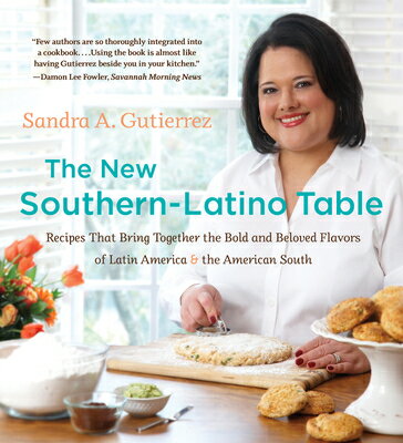 The New Southern-Latino Table: Recipes That Bring Together the Bold and Beloved Flavors of Latin Ame NEW SOUTHERN-LATINO TABLE [ Sandra A. Gutierrez ]