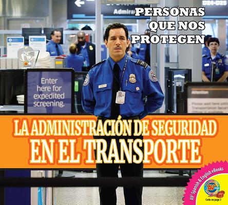La Administracin de Seguridad En El Transporte (Transportation Security Administration SPA-ADMINISTRACION DE SEGURIDA （Personas Que Nos Protegen (People Who Keep Us Safe)） 