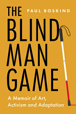 The Blind Man Game: A Memoir of Art, Activism and Adaptation BLIND MAN GAME [ Paul Boskind ]