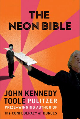 The Neon Bible NEON BIBLE [ John Kennedy Toole ]