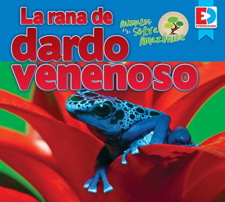 Animales de la Selva Amaznica -- La Rana de Dardo Venenoso SPA-ANIMALES DE LA SELVA AMAZO （Eyediscover） 