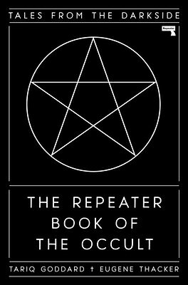The Repeater Book of the Occult: Tales from the Darkside REPEATER BK OF THE OCCULT [ Tariq Goddard ]