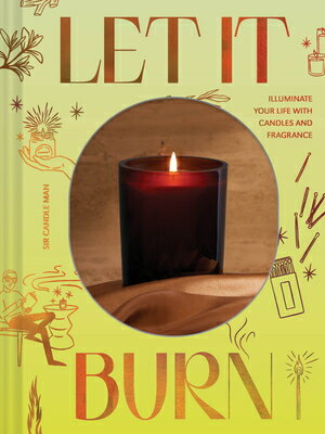 楽天楽天ブックスLet It Burn: Illuminate Your Life with Candles and Fragrance LET IT BURN [ Sir Candle Man ]
