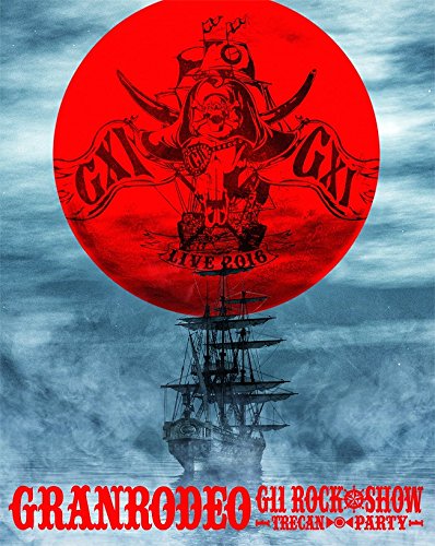 GRANRODEO LIVE 2016 G11 ROCK☆SHOW -TRECAN PARTY-【Blu-ray】