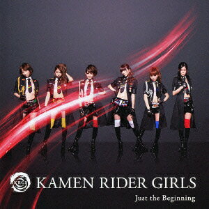 Just the Beginning(CD+DVD) [ KAMEN RIDER GIRLS ]