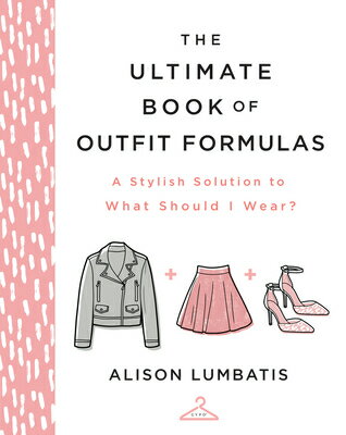 The Ultimate Book of Outfit Formulas: A Stylish Solution to What Should I Wear? ULTIMATE BK OF OUTFIT FORMULAS 
