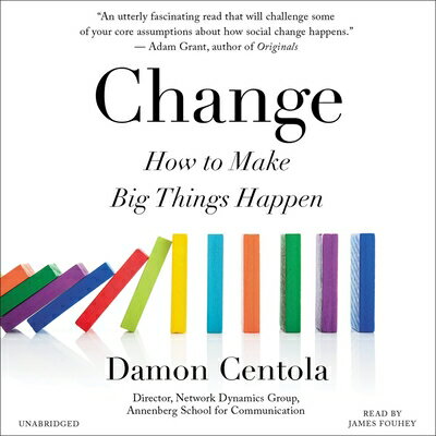 Change: How to Make Big Things Happen CHANGE 8D [ Damon Centola ]