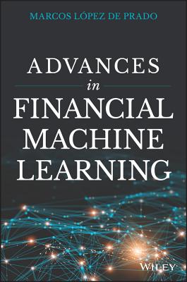 Advances in Financial Machine Learning ADVANCES IN FINANCIAL MACHINE 