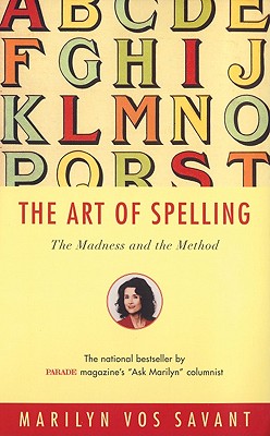 The national bestseller from "Parade's" "Ask Marilyn" columnist is the definitive book for anyone who cares about spelling.