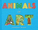 Animals in Art ANIMALS IN ART （Sabrina Hahn 039 s Art Concepts for Kids） Sabrina Hahn