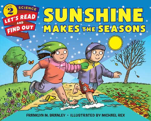 Sunshine Makes the Seasons SUNSHINE MAKES THE SEASONS （Let's-Read-And-Find-Out Science 2） 